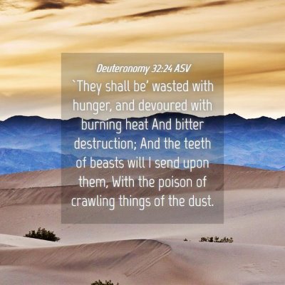 Picture 04 - Deuteronomy 32:24 ASV - `They shall be' wasted with hunger, and devoured - Bible Verse Picture
