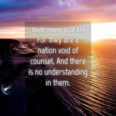 Picture 04 - Deuteronomy 32:28 ASV - For they are a nation void of counsel, And there - Bible Verse Picture