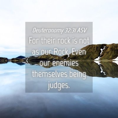 Picture 04 - Deuteronomy 32:31 ASV - For their rock is not as our Rock, Even our - Bible Verse Picture