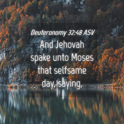 Picture 04 - Deuteronomy 32:48 ASV - And Jehovah spake unto Moses that selfsame day, - Bible Verse Picture