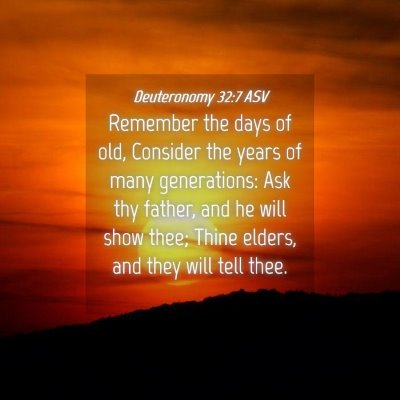 Picture 04 - Deuteronomy 32:7 ASV - Remember the days of old, Consider the years of - Bible Verse Picture