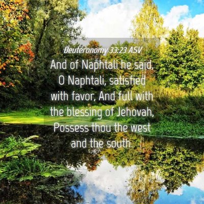 Picture 04 - Deuteronomy 33:23 ASV - And of Naphtali he said, O Naphtali, satisfied - Bible Verse Picture