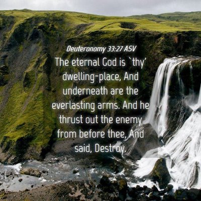 Picture 04 - Deuteronomy 33:27 ASV - The eternal God is `thy' dwelling-place, And - Bible Verse Picture