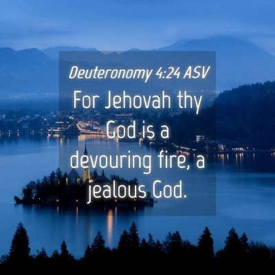 Picture 04 - Deuteronomy 4:24 ASV - For Jehovah thy God is a devouring fire, a - Bible Verse Picture