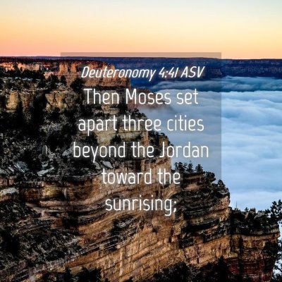 Picture 04 - Deuteronomy 4:41 ASV - Then Moses set apart three cities beyond the - Bible Verse Picture