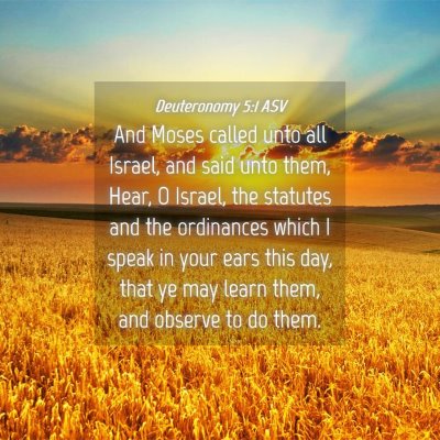 Picture 04 - Deuteronomy 5:1 ASV - And Moses called unto all Israel, and said unto - Bible Verse Picture