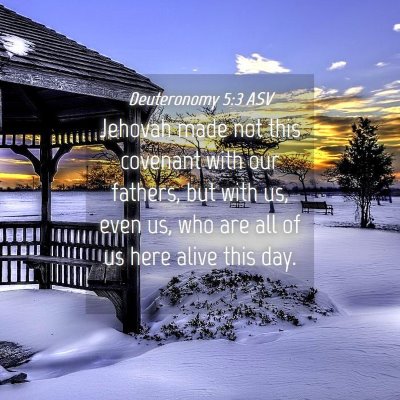 Picture 04 - Deuteronomy 5:3 ASV - Jehovah made not this covenant with our fathers, - Bible Verse Picture