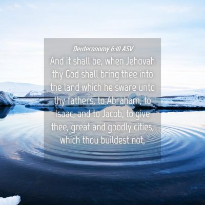 Picture 04 - Deuteronomy 6:10 ASV - And it shall be, when Jehovah thy God shall bring - Bible Verse Picture