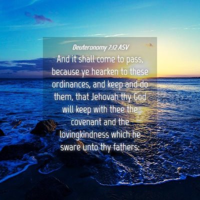 Picture 04 - Deuteronomy 7:12 ASV - And it shall come to pass, because ye hearken to - Bible Verse Picture