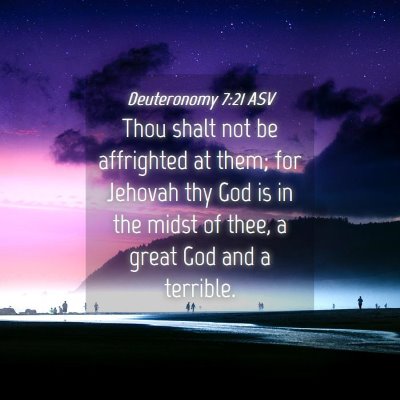 Picture 04 - Deuteronomy 7:21 ASV - Thou shalt not be affrighted at them; for Jehovah - Bible Verse Picture