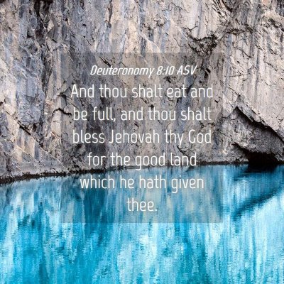 Picture 04 - Deuteronomy 8:10 ASV - And thou shalt eat and be full, and thou shalt - Bible Verse Picture