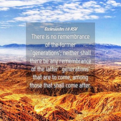 Picture 04 - Ecclesiastes 1:11 ASV - There is no remembrance of the former - Bible Verse Picture