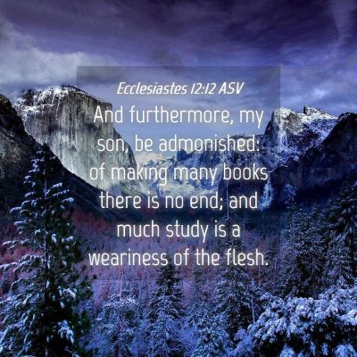 Picture 04 - Ecclesiastes 12:12 ASV - And furthermore, my son, be admonished: of making - Bible Verse Picture