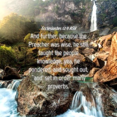 Picture 04 - Ecclesiastes 12:9 ASV - And further, because the Preacher was wise, he - Bible Verse Picture
