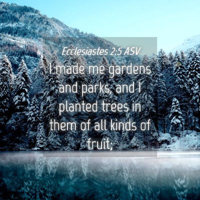 Picture 04 - Ecclesiastes 2:5 ASV - I made me gardens and parks, and I planted trees - Bible Verse Picture