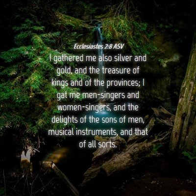 Picture 04 - Ecclesiastes 2:8 ASV - I gathered me also silver and gold, and the - Bible Verse Picture