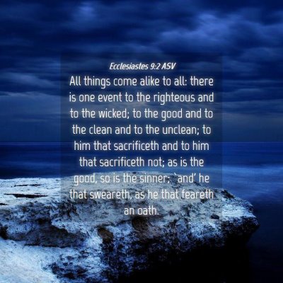 Picture 04 - Ecclesiastes 9:2 ASV - All things come alike to all: there is one event - Bible Verse Picture