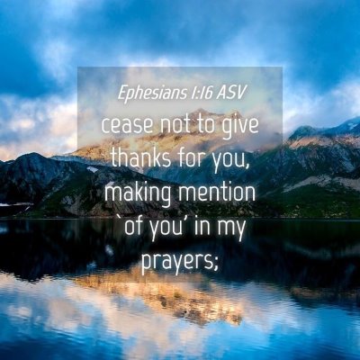 Picture 04 - Ephesians 1:16 ASV - cease not to give thanks for you, making mention - Bible Verse Picture