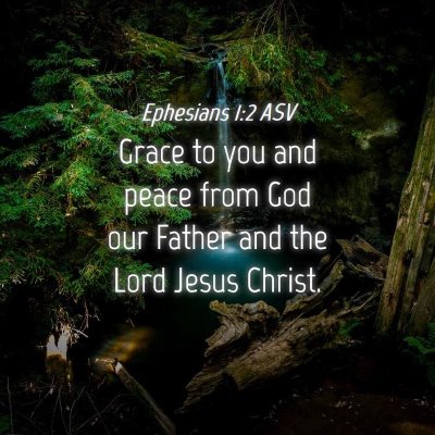 Picture 04 - Ephesians 1:2 ASV - Grace to you and peace from God our Father and - Bible Verse Picture
