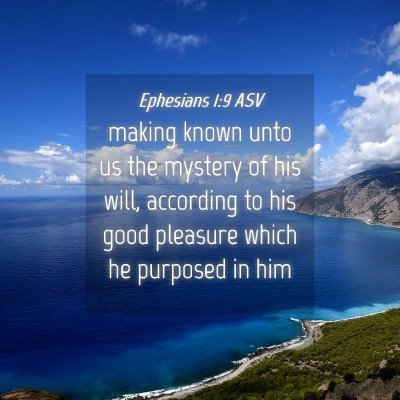 Picture 04 - Ephesians 1:9 ASV - making known unto us the mystery of his will, - Bible Verse Picture