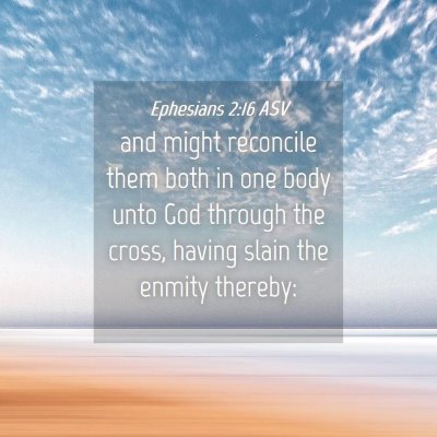 Picture 04 - Ephesians 2:16 ASV - and might reconcile them both in one body unto - Bible Verse Picture