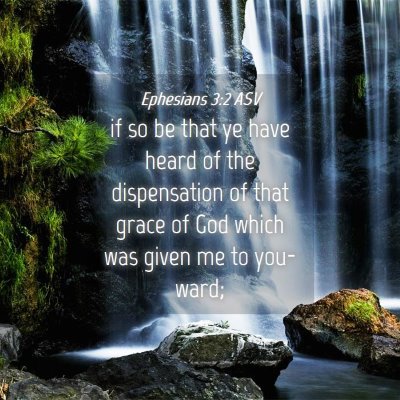 Picture 04 - Ephesians 3:2 ASV - if so be that ye have heard of the dispensation - Bible Verse Picture
