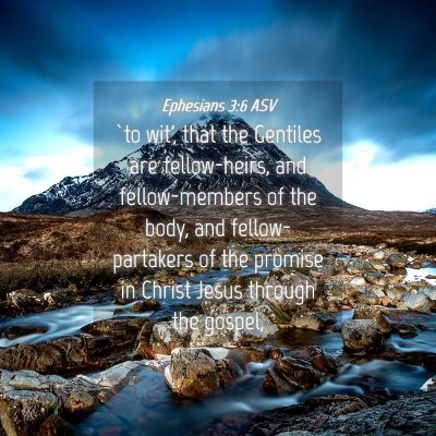Picture 04 - Ephesians 3:6 ASV - `to wit', that the Gentiles are fellow-heirs, and - Bible Verse Picture