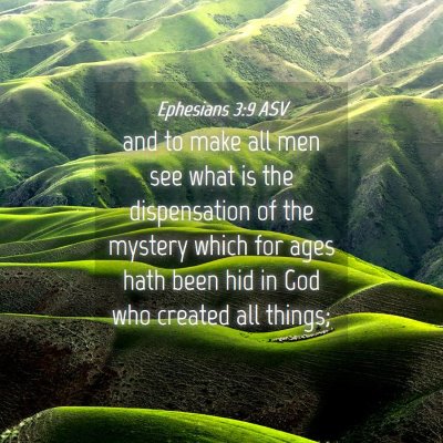 Picture 04 - Ephesians 3:9 ASV - and to make all men see what is the dispensation - Bible Verse Picture