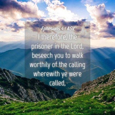 Picture 04 - Ephesians 4:1 ASV - I therefore, the prisoner in the Lord, beseech - Bible Verse Picture