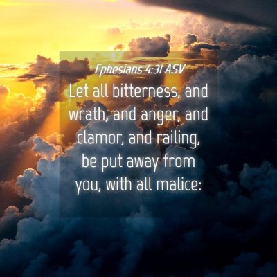 Picture 04 - Ephesians 4:31 ASV - Let all bitterness, and wrath, and anger, and - Bible Verse Picture