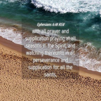 Picture 04 - Ephesians 6:18 ASV - with all prayer and supplication praying at all - Bible Verse Picture