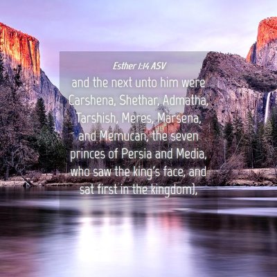 Picture 04 - Esther 1:14 ASV - and the next unto him were Carshena, Shethar, - Bible Verse Picture