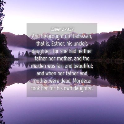 Picture 04 - Esther 2:7 ASV - And he brought up Hadassah, that is, Esther, his - Bible Verse Picture