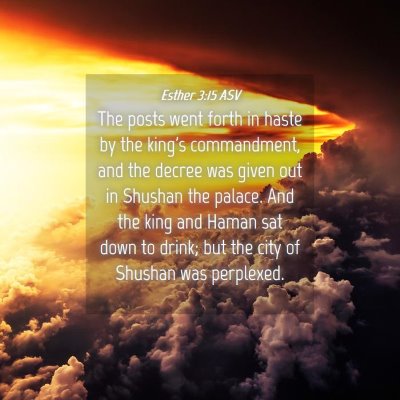 Picture 04 - Esther 3:15 ASV - The posts went forth in haste by the king's - Bible Verse Picture
