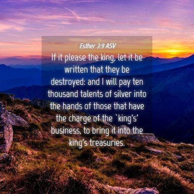 Picture 04 - Esther 3:9 ASV - If it please the king, let it be written that - Bible Verse Picture
