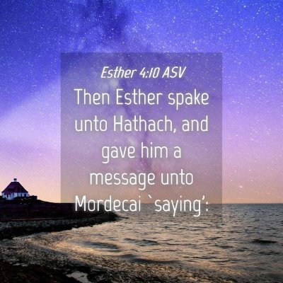Picture 04 - Esther 4:10 ASV - Then Esther spake unto Hathach, and gave him a - Bible Verse Picture