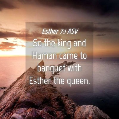 Picture 04 - Esther 7:1 ASV - So the king and Haman came to banquet with Esther - Bible Verse Picture