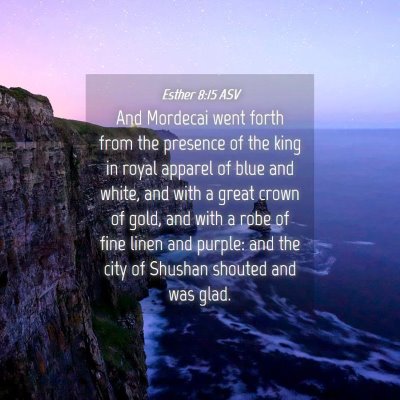 Picture 04 - Esther 8:15 ASV - And Mordecai went forth from the presence of the - Bible Verse Picture