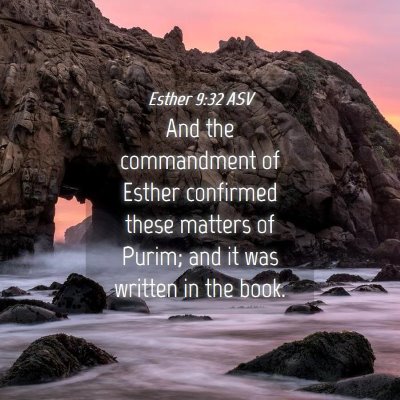 Picture 04 - Esther 9:32 ASV - And the commandment of Esther confirmed these - Bible Verse Picture