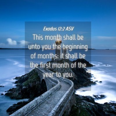 Picture 04 - Exodus 12:2 ASV - This month shall be unto you the beginning of - Bible Verse Picture