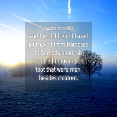 Picture 04 - Exodus 12:37 ASV - And the children of Israel journeyed from Rameses - Bible Verse Picture