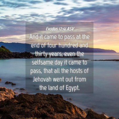 Picture 04 - Exodus 12:41 ASV - And it came to pass at the end of four hundred - Bible Verse Picture