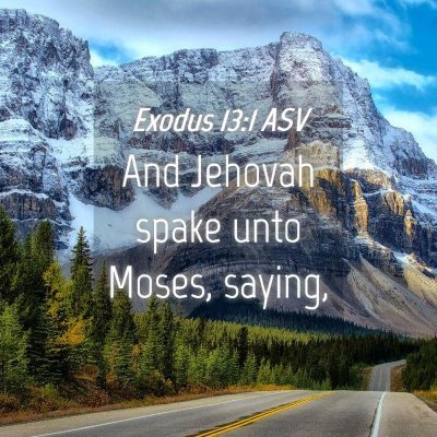 Picture 04 - Exodus 13:1 ASV - And Jehovah spake unto Moses, - Bible Verse Picture