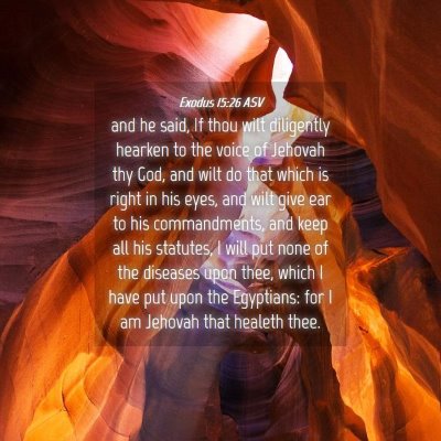 Picture 04 - Exodus 15:26 ASV - and he said, If thou wilt diligently hearken to - Bible Verse Picture
