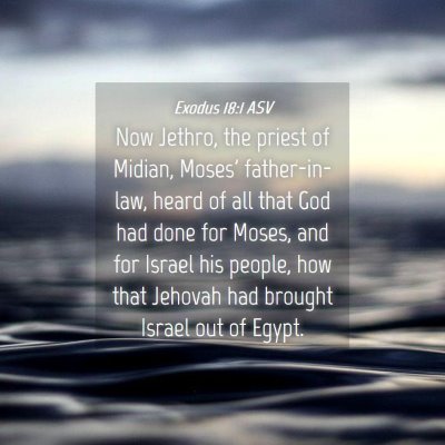 Picture 04 - Exodus 18:1 ASV - Now Jethro, the priest of Midian, Moses' - Bible Verse Picture