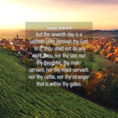 Picture 04 - Exodus 20:10 ASV - but the seventh day is a sabbath unto Jehovah thy - Bible Verse Picture