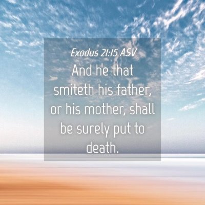 Picture 04 - Exodus 21:15 ASV - And he that smiteth his father, or his mother, - Bible Verse Picture