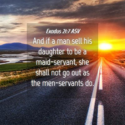 Picture 04 - Exodus 21:7 ASV - And if a man sell his daughter to be a - Bible Verse Picture