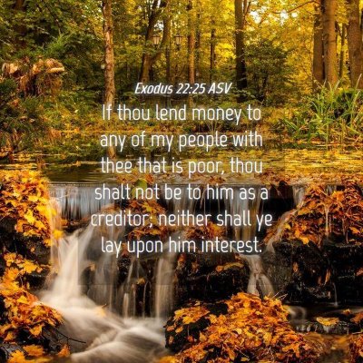 Picture 04 - Exodus 22:25 ASV - If thou lend money to any of my people with thee - Bible Verse Picture