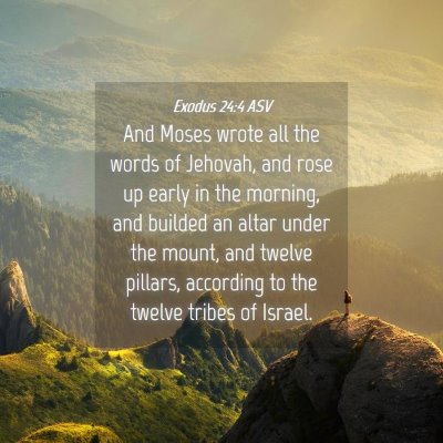Picture 04 - Exodus 24:4 ASV - And Moses wrote all the words of Jehovah, and - Bible Verse Picture